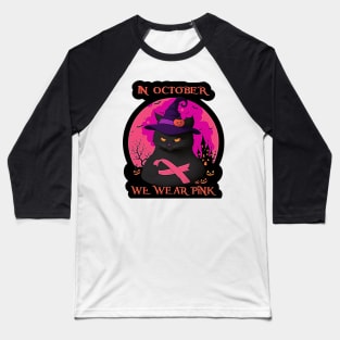 Black Cat In October We Wear Pink Funny Halloween Baseball T-Shirt